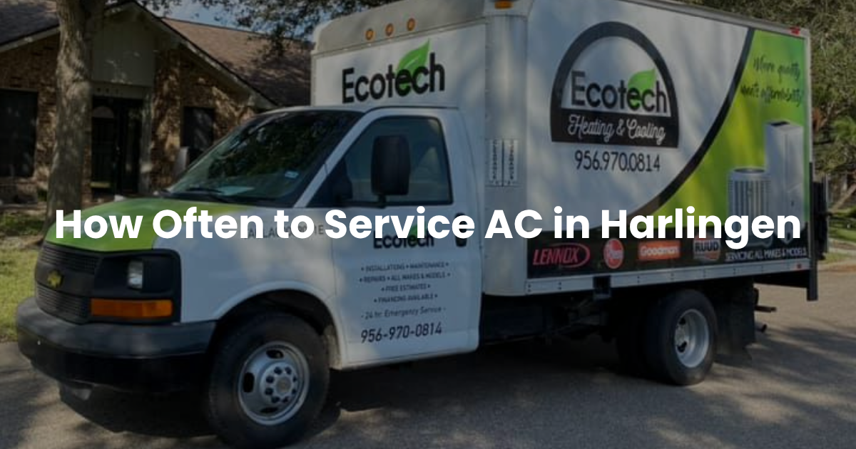 How Often to Service AC in Harlingen